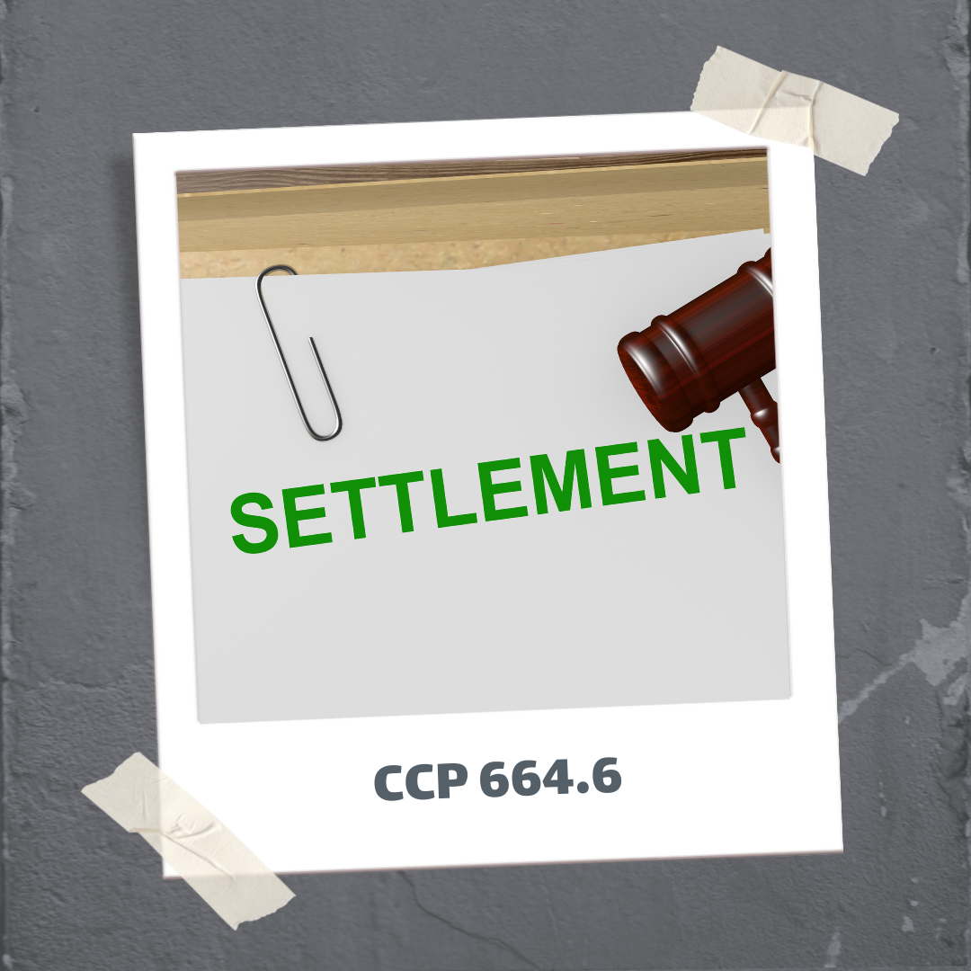 “What if They Don’t Pay?” Understanding CCP 664.6: Enforcing Settlement Agreements in California